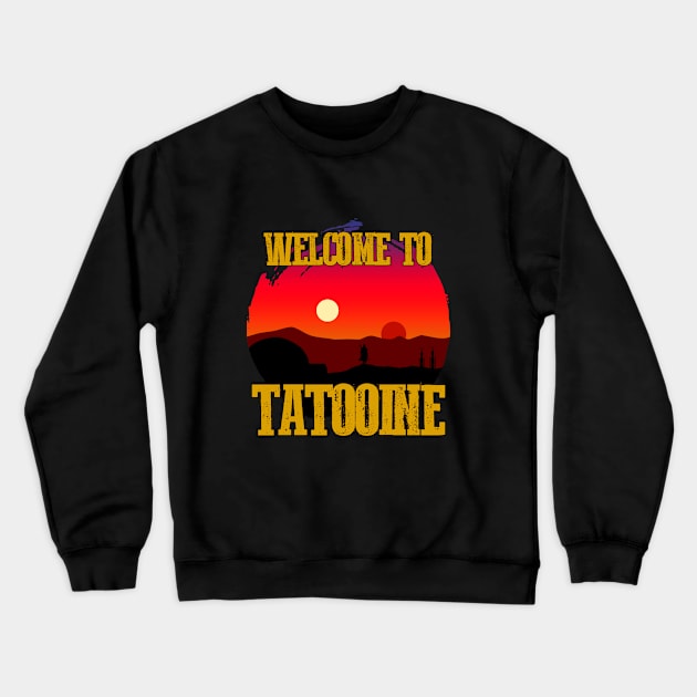 Welcome to TATOOINE Crewneck Sweatshirt by Taki93